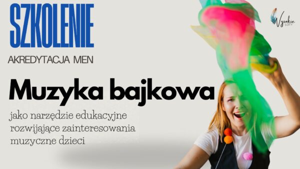 Muzyka bajkowa jako narzędzie edukacyjne rozwijające zainteresowania muzyczne dzieci